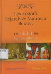 Lexicografi Sejarah & Manusia Betawi Jilid 2