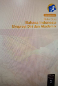 Buku Guru: Bahasa Indonesia, ekspresi diiri dan Akademik