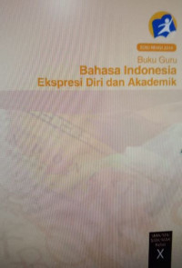 Buku Guru: Bahasa Indonesia ekspresi diiri dan Akademik