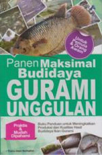 Panen Maksimal Budidaya Gurami Unggulan