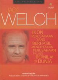 Jack Welch: Ikon Perusahaan yang berhasil Menciptakan Perusahaan paling Bernilai di dunia