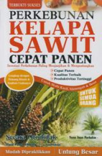Perkebunan Kelapa Sawit Cepat Panen