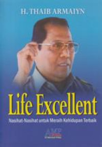 Life excellent: Nasihat-nasihat untuk meraih kehidupan terbaik