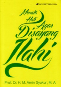 Menata Hati Agar Disayang Illahi