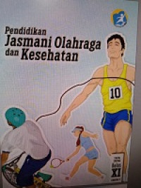 Pendidikan jasmani olahraga dan kesehatan Kelas XI Semester 1