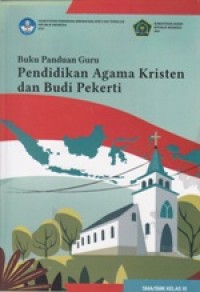 Buku Panduan Guru: Pendidikan Agama Kristen dan Budi Pekerti