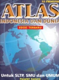 Atlas Indonesia dan Dunia untuk SLTP SMU dan Umum