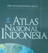 Atlas Nasional Indonesia Volume 1; Fisik dan lingkungan alam