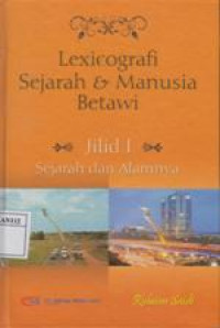 Lexicografi Sejarah & Manusia Betawi Jilid 1