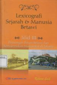 Lexicografi Sejarah Dan Manusia Betawi Jilid 3