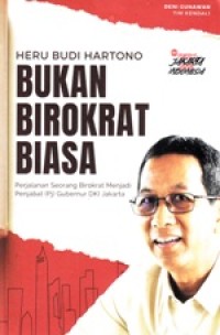 Heru Budi Hartono , Bukan Birokrat Biasa