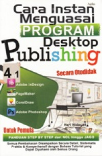 Cara instan menguasai program desktop publishing secara otodidak