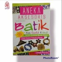 Aneka aksesoris batik nan cantik dan unik