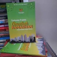 Tuntunan Praktis Amaliah Ramadhan. semua kebaikan menjadi istimewa