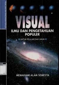 VISUAL Ilmu dan Pengetahuan Populer : Memahami Alam Semesta