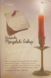 Daripada Mengeluh Gelap Lebih Baik Nyalakan Lilin