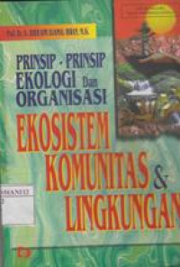 Prinsip-prinsip Ekologi Dan Organisasi, ekosistem Komunitas & lingkungan