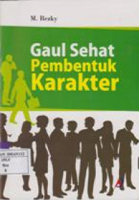 Gaul sehat Pembentuk Karakter