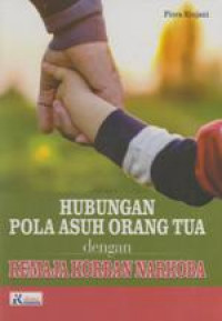 Hubungan Pola Asuh Orang Tua dengan Remaja Korban Narkoba