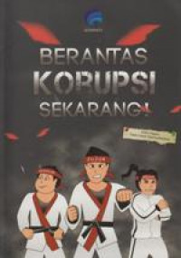 Berantas Korupsi Sekarang