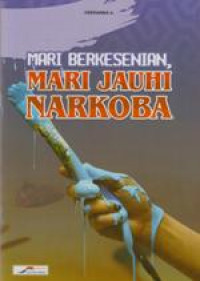 Mari Berkesenian: Mari Jauhi Narkoba