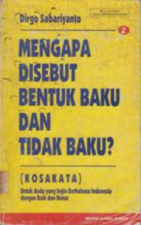 Mengapa Disebut Bentuk Baku Dan Tidak Baku? jilid 2