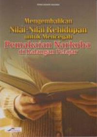 Mengembalikan Nilai-Nilai Kehidupan untuk Mencegah Pemakaian Narkoba di Kalangan Pelajar