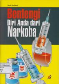 Bentengi Diri Anda dari Narkoba