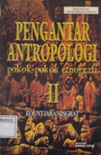 Pengantar Antropologi Pokok-pokok Etnografi II