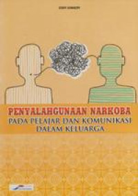 Penyalahgunaan Narkoba pada Pelajar dan Komunikasi dalam Keluarga