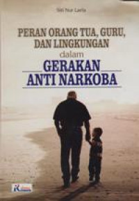 Peran Orang Tua Guru dan Lingkungan dalam Gerakan Antinarkoba