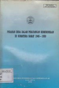 Peranan Desa Dalam Perjuangan Kemerdekaan di Sumatra Barat 1945-1950