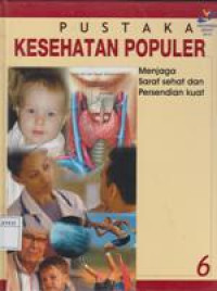 Pustaka kesehatan Populer 6 : Menjaga Saraf Sehat dan Persendian Kuat