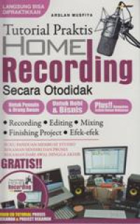 Tutorial Praktis Home Recording Secara Otodidak