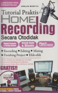 Tutorial Praktis Home Recording Secara Otodidak