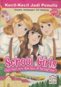 School Girls: Hari-hari seru dan lucu di Spring Time