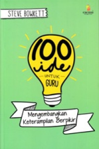 Seratus ide untuk guru:  Mengembangkan keterampilan berpikir: