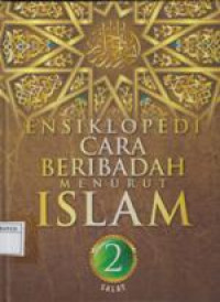 Ensiklopedia Cara Beribadah Menurut Islam 2 : Shalat