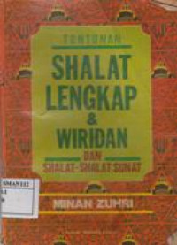 Tuntunan Shalat Lengkap dan Wiridan dan Shalat-Shalat Sunat