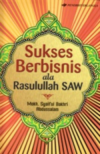 Sukses berbisnis ala rasullullah SAW.